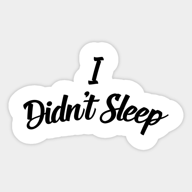 I didn't sleep 2 Sticker by By_Russso